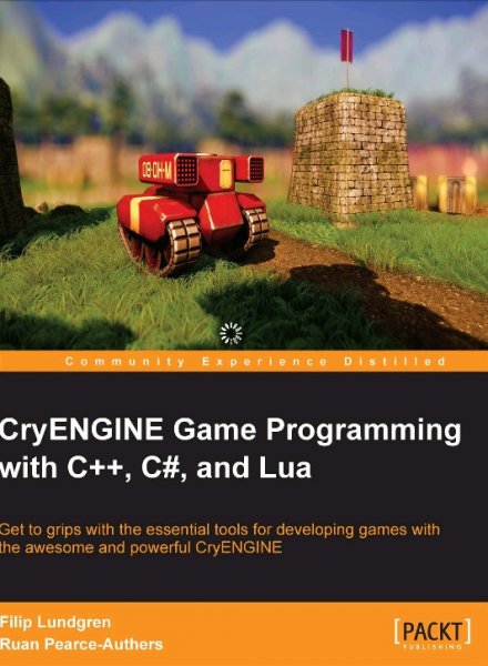دانلود رایگان کتاب آموزشی زبان های برنامه نویسی در کری انجین | CryENGINE Game Programming with C Plus Plus, C Sharp, and Lua